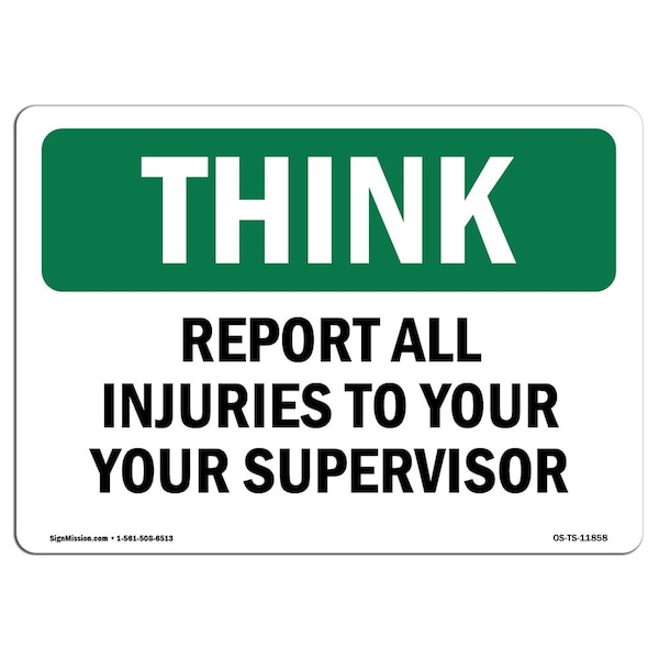 OSHA THINK, Report All Injuries To Your Supervisor, 18in X 12in Rigid Plastic, OS-TS-P-1218-L-11858